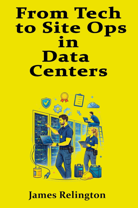 Kniha From Tech to Site Ops in data centers James Relington