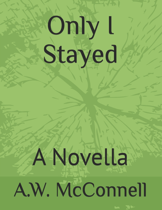 Kniha Only I Stayed A.W. McConnell