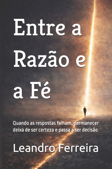 Kniha Entre a Razão e a Fé Leandro Sérgio Ferreira