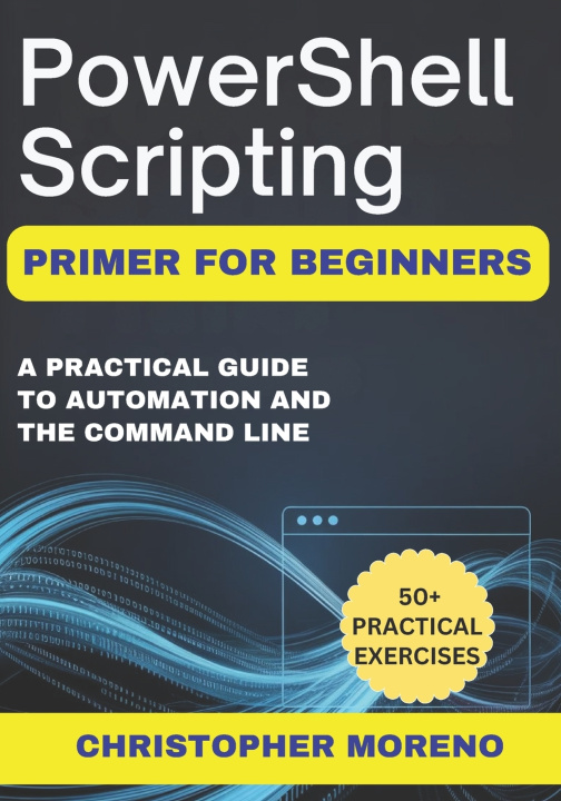 Kniha PowerShell Scripting Primer for Beginners Christopher Moreno