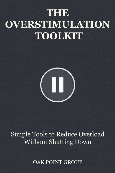 Kniha THE OVERSTIMULATION TOOLKIT Oak Point Group