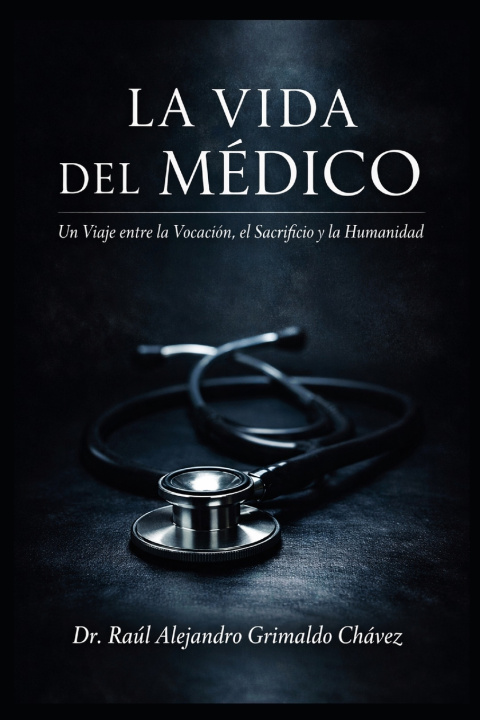 Kniha La Vida del Médico Raúl Alejandro Grimaldo Chávez