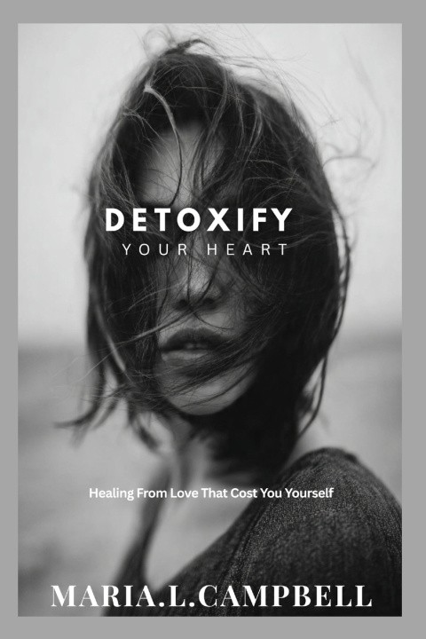 Kniha DETOXIFY YOUR HEART MARIA. L. CAMPBELL