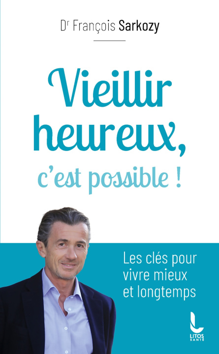 Kniha Vieillir heureux, c'est possible ! François Sarkozy