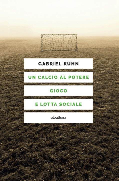 Kniha calcio al potere. Gioco e lotta sociale Gabriel Kuhn