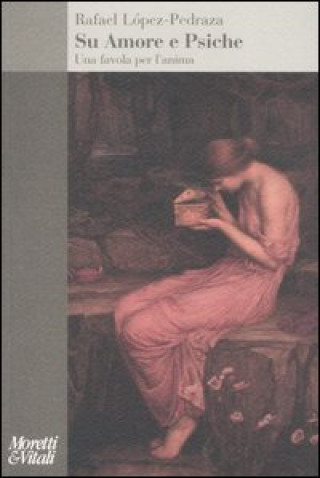 Knjiga Su Amore e Psiche. Una favola per l'anima Rafael López-Pedraza