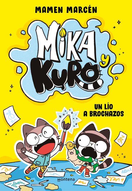 Knjiga Un lío a brochazos (Mika y Kuro 1) Mamen Marcén (@chicaconflequillo)