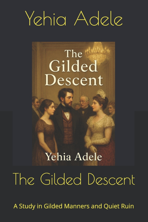 Knjiga The Gilded Descent Yehia Adele