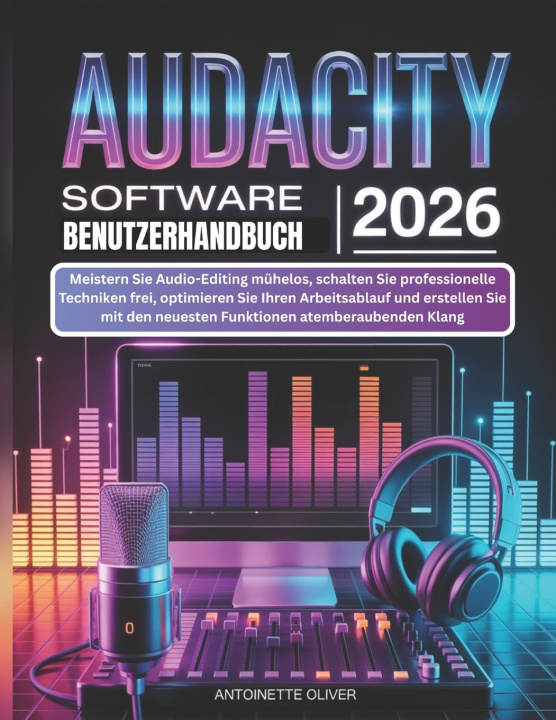 Kniha AUDACITY SOFTWARE BENUTZERHANDBUCH 2026 Antoinette Oliver