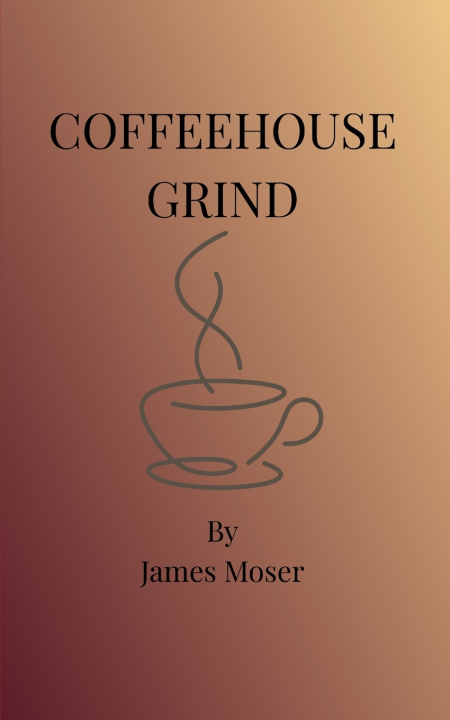 Kniha Coffeehouse Grind James Moser