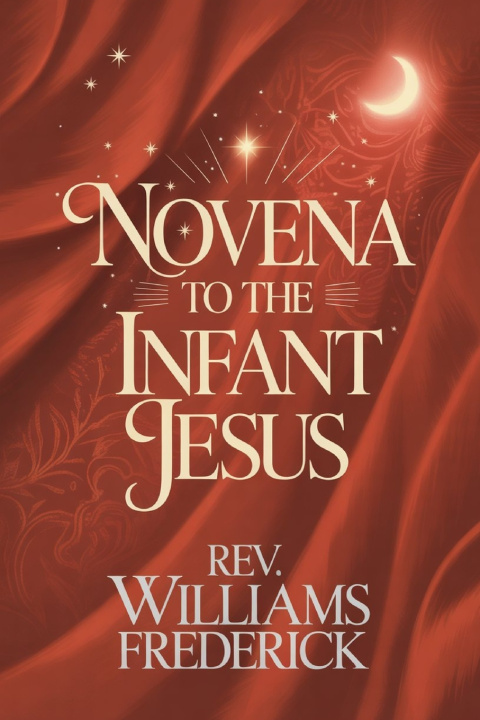 Kniha Novena to the Infant Jesus Williams Frederick