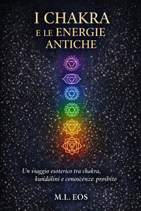 Book I CHAKRA E LE ENERGIE ANTICHE M.L. EOS