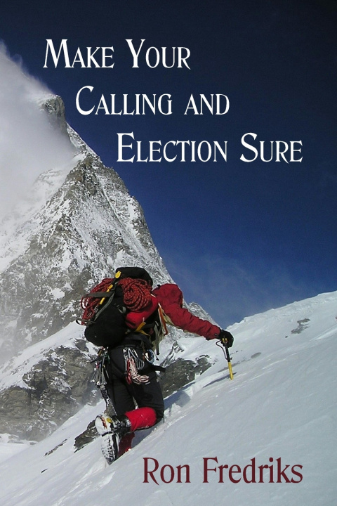Kniha Make Your Calling and Election Sure Ron Fredriks