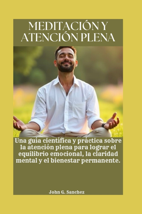 Knjiga MEDITACIÓN Y ATENCIÓN PLENA John G. Sanchez