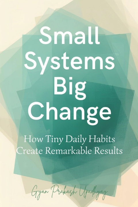 Kniha Small Systems Big Change Gyan Prakash Upadhyay
