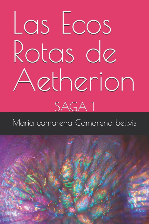 Kniha Las Ecos Rotas de Aetherion Maria camarena Camarena bellvis