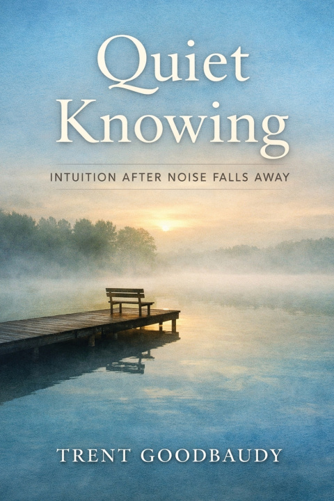 Kniha Quiet Knowing Trent Goodbaudy