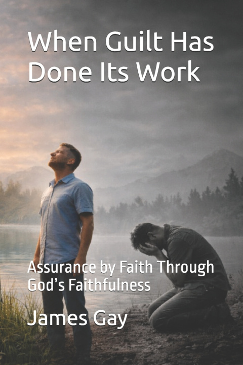 Kniha When Guilt Has Done Its Work James E. Gay