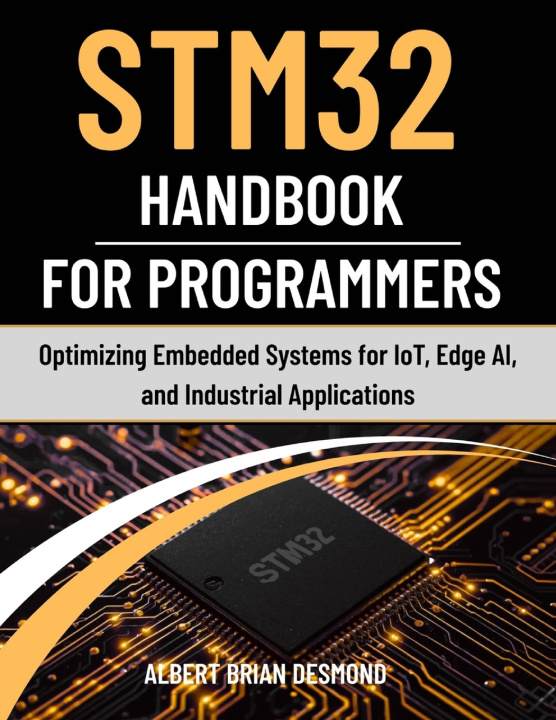 Kniha STM32 Handbook for Programmers ALBERT BRIAN DESMOND