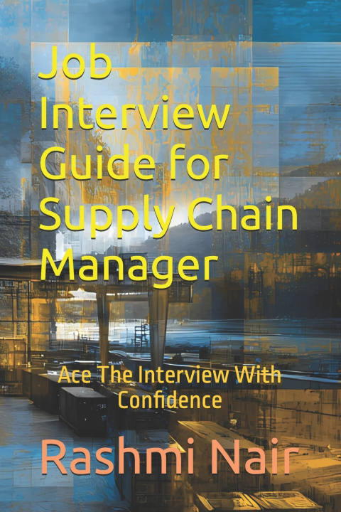 Kniha Job Interview Guide for Supply Chain Manager Rashmi Nair