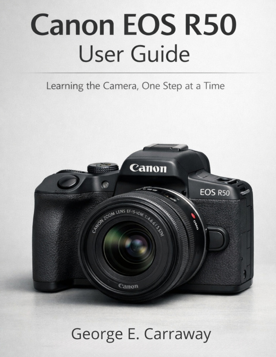 Kniha CANON EOS R50 USER GUIDE George E. Carraway