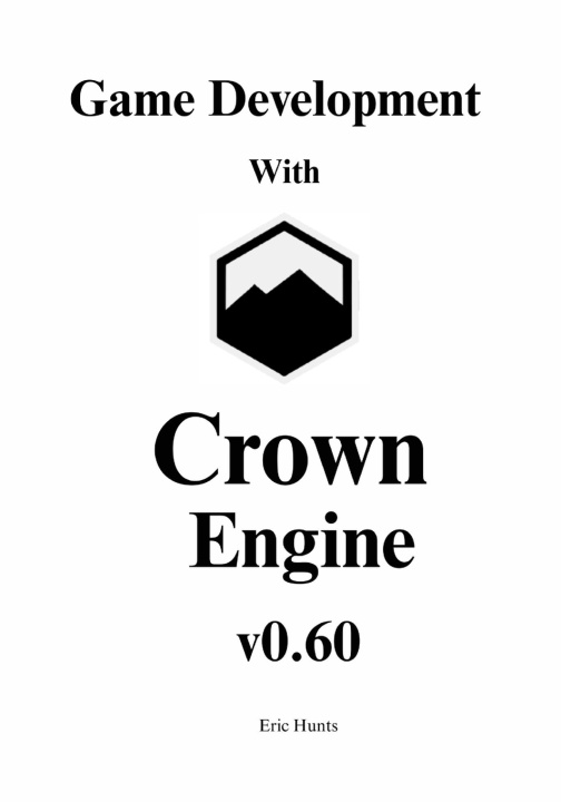 Kniha Game Development with Crown Engine v0.60 Eric Hunts