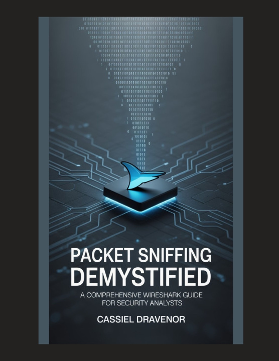 Kniha Packet Sniffing Demystified Cassiel Dravenor