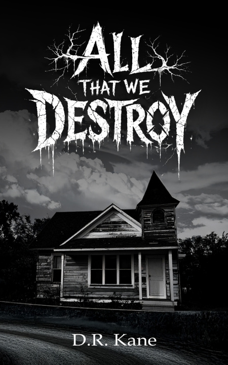 Kniha All That We Destroy D.R. Kane
