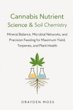 Cannabis Nutrient Science & Soil Chemistry