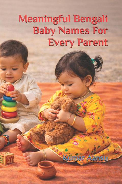 Knjiga Meaningful Bengali Baby Names For Every Parent Kumar Aansu