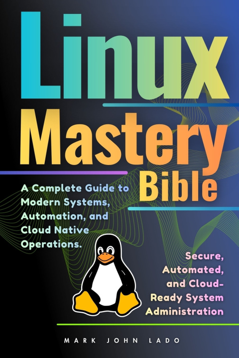 Kniha Linux Mastery Bible MARK JOHN PEREZ LADO