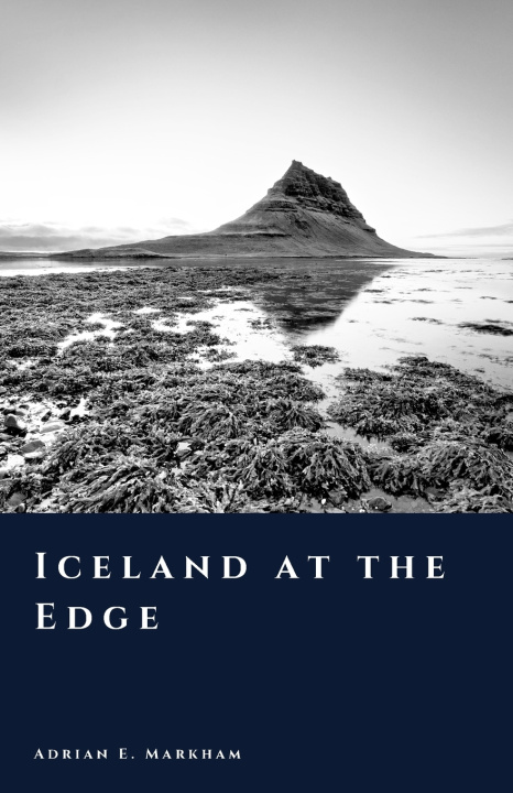 Kniha Iceland at the Edge Adrian E. Markham