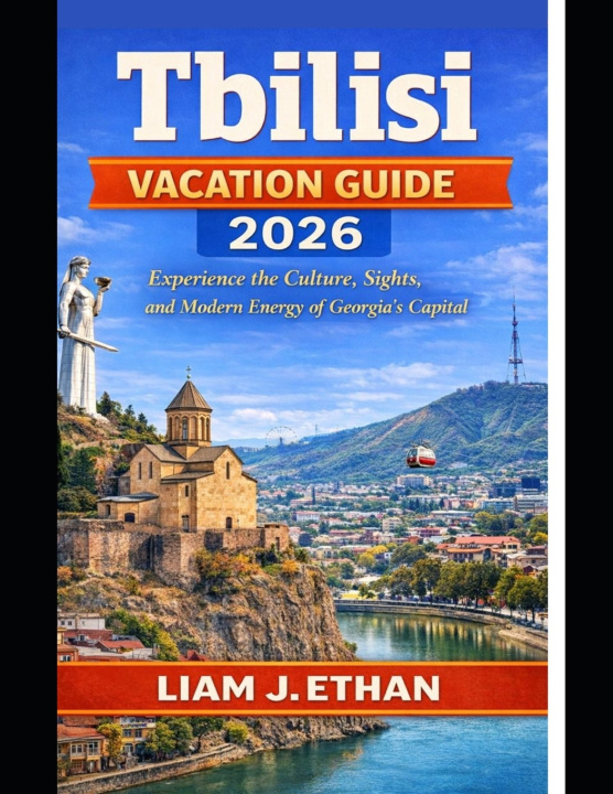 Knjiga Tbilisi Vacation Guide 2026 Liam J Ethan