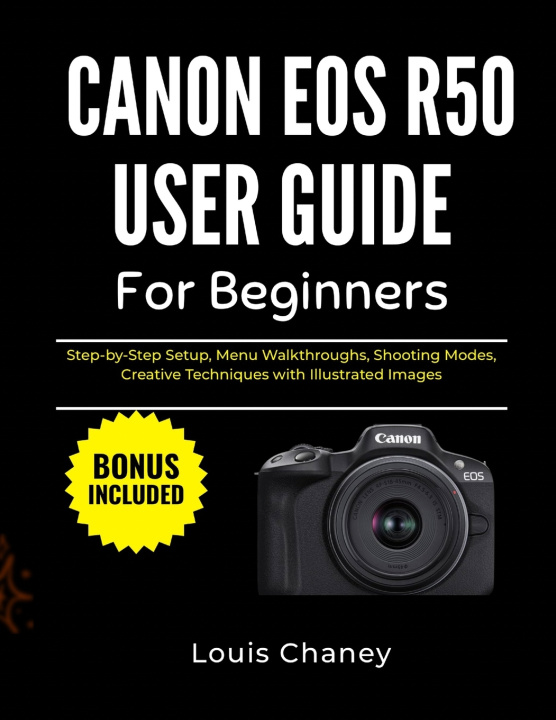Kniha CANON EOS R50 USER GUIDE FOR BEGINNERS Louis Chaney
