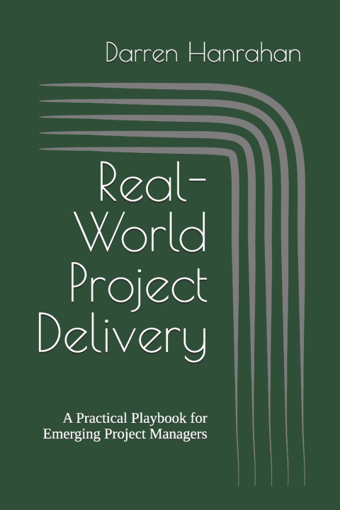 Kniha Real-World Project Delivery Darren Hanrahan