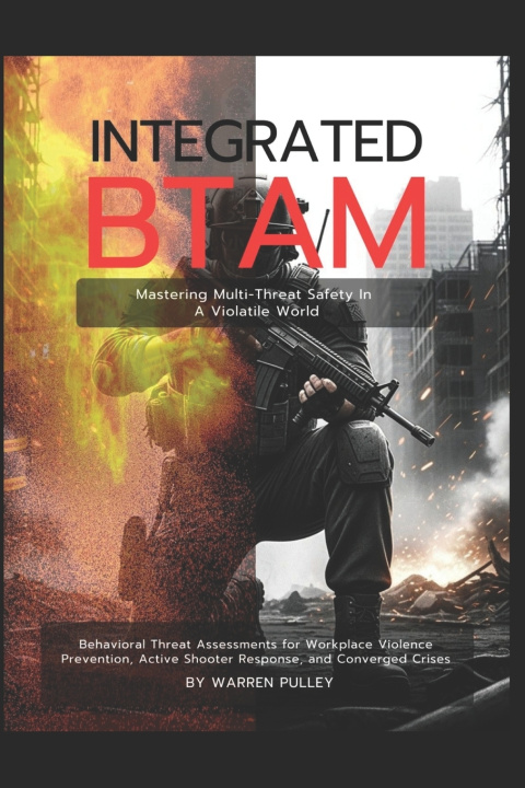 Knjiga Integrated BTAM Mastering Multi-Threat Safety in a Volatile World Warren Pulley