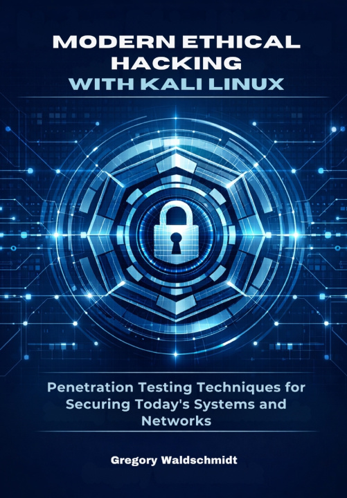 Kniha Modern Ethical Hacking with Kali Linux Gregory Waldschmidt