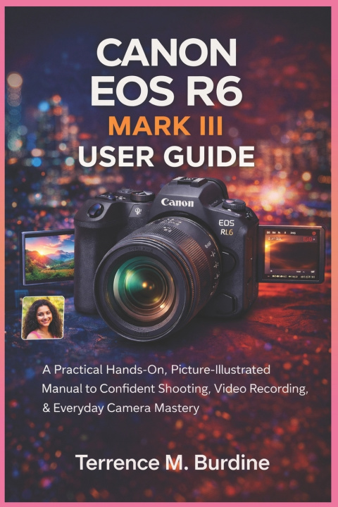 Kniha CANON EOS R6 MARK III USER GUIDE Terrence M. Burdine