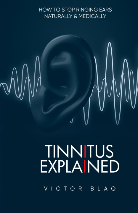 Kniha Tinnitus Explained Victor Blaq