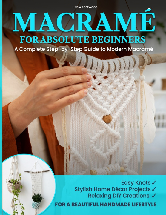 Kniha MACRAMÉ FOR ABSOLUTE BEGINNERS Lydia Rosewood