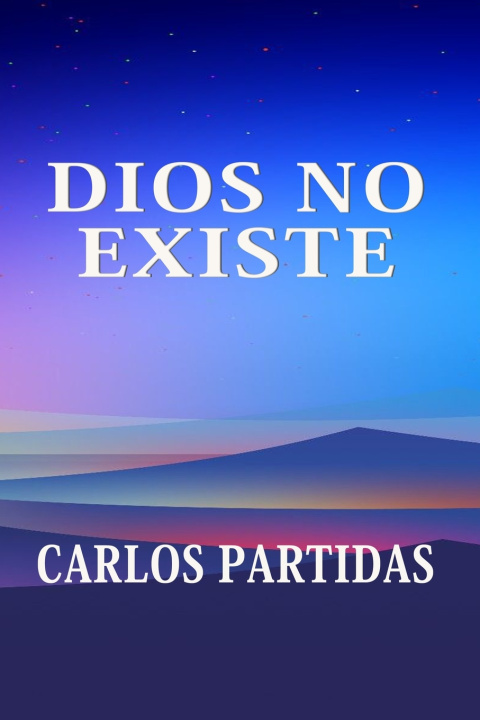 Kniha DIOS NO EXISTE Carlos L Partidas