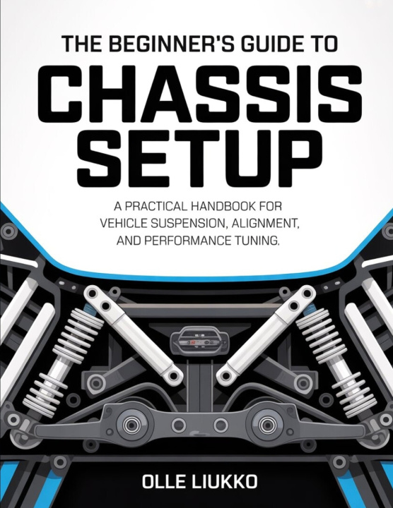 Kniha THE BEGINNER'S GUIDE TO CHASSIS SETUP Olle Liukko