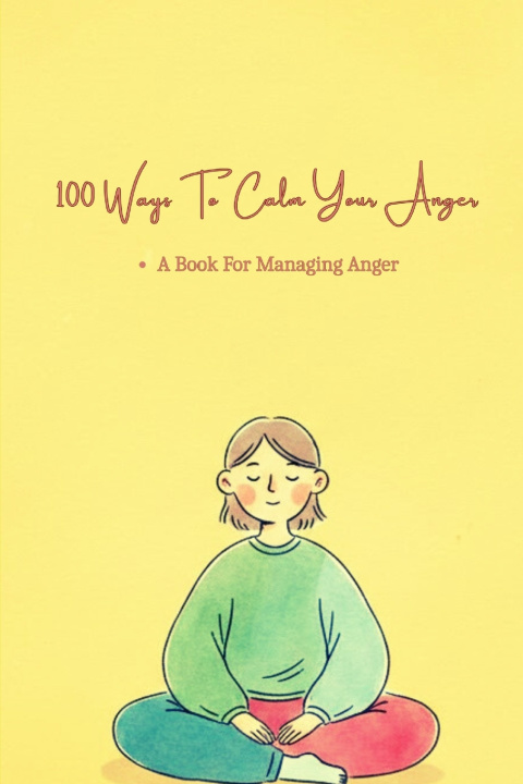 Kniha 100 Ways To Calm Your Anger Amber Scott