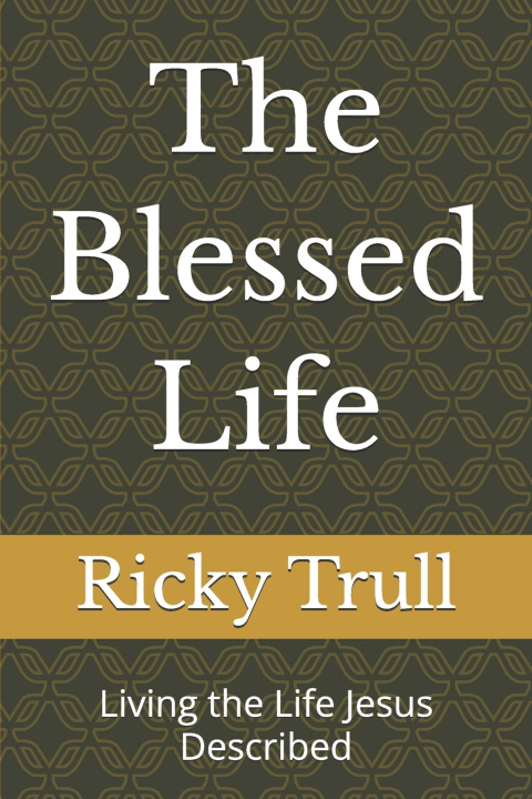 Kniha The Blessed Life Ricky Earl Trull MS