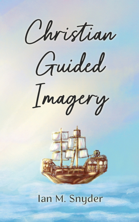 Kniha Christian Guided Imagery Ian M. Snyder