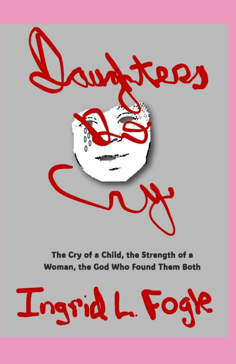 Kniha DAUGHTERS DO CRY INGRID LACHEL FOGLE