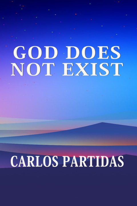 Kniha GOD DOES NOT EXIST Carlos L Partidas