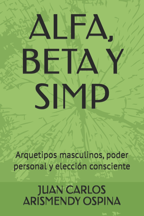 Kniha ALFA, BETA Y SIMP JUAN CARLOS ARISMENDY OSPINA