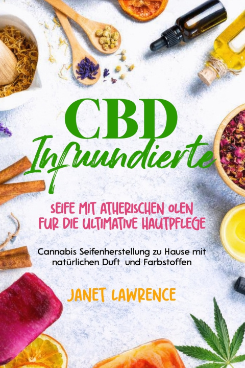 Kniha CBD‑ infundierte Seife mit ätherischen Ölen Für die ultimative Hautpflege Janet Lawrence