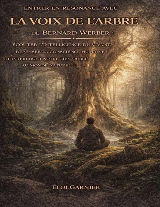 Knjiga Entrer en résonance avec La Voix de l'arbre de Bernard Werber Éloi Garnier